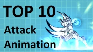 Battle Cats - Top 10 ATTACK ANIMATIONS !!!