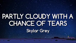 Skylar Grey - Partly Cloudy With a Chance of Tears (Lyrics)