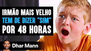 Irmão Mais Velho Tem De Dizer "Sim" Por 48 Horas | Dhar Mann Studios