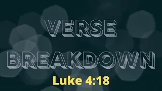 Luke 4:18 / Isaiah 61:1 -  Verse Breakdown #211