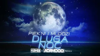 Piękni i Młodzi - Długa Noc (KAMIS x ADAMOOO REMIX) 2024