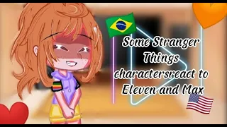 🌼•Some Stranger Things characters react to Eleven and Max•🌼 Gacha cute [🇺🇲|🇧🇷]