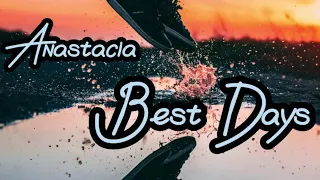"Best Days" by Anastacia ....lyrics