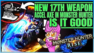 Accel Axe the New 17th Monster Hunter Weapon - Fun or Failure - Full Breakdown - Monster Hunter!