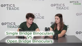 Single Bridge Binoculars VS Open Bridge Binoculars | Optics Trade Debates