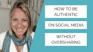 How to be Authentic on Social Media Without Oversharing