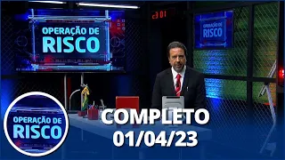 Operação de Risco (01/04/23) | Completo