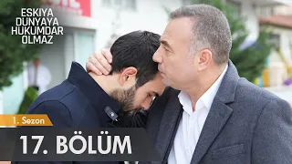 Eşkıya Dünyaya Hükümdar Olmaz - 17. Bölüm - atv