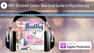 489: Elizabeth Santos: New Grad Guide to Physiotherapy