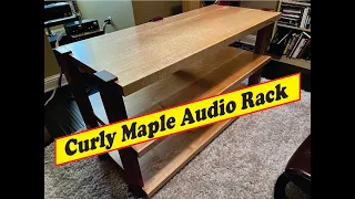 Curly Maple audio rack - serious audiophile