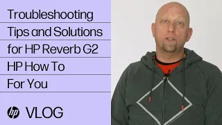 Troubleshooting Tips and Solutions for the HP Reverb G2 | HP How To For You | HP Support