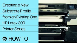 Creating a New Substrate Profile from an Existing One | HP Latex 300 Printer | HP