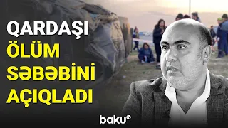 Oqtay Əliyevin ölüm səbəbini qardaşı açıqladı - BAKU TV