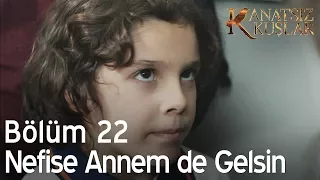 Nefise Annem de gelsin  - Kanatsız Kuşlar 22. Bölüm