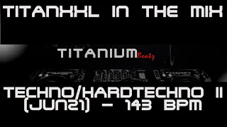 TitanXXL in the Mix - Techno/Hardtechno II (Jun21) - 143BPM