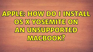 Apple: How do I install OS X Yosemite on an unsupported MacBook?