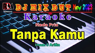 Tanpa Kamu - Imam S Arifin || Karaoke Dj Remix Dut Orgen Tunggal Full Bass (Nada Pria) By RDM