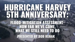 Curious Minds: Hurricane Harvey-Fifth-Anniversary with Bob Rehak