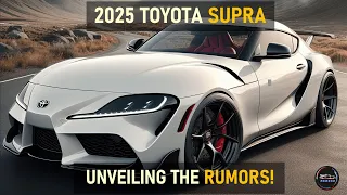 2025 TOYOTA SUPRA RUMORS: WHAT'S NEXT FOR THE ICONIC SPORTS CAR?