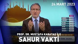 Prof. Dr. Mustafa Karataş ile Sahur Vakti - 24 Mart 2023