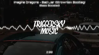 Imagine Dragons - Bad Liar (Strownlex Bootleg) (Bass Boosted)