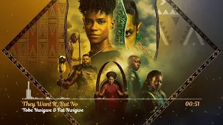 Black Panther - Wakanda Forever - Chase Song II Tobe Nwigwe & Fat Nwigwe - They Want It, But No