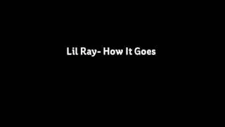 Lil Ray- How It Goes