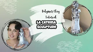 La Catrina Sculpture ▴ Polymer Clay Tutorial 2021