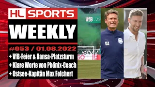 WEEKLY #53: VfB-Feier & Hansa-Platzsturm + Klare Worte von Phönix-Coach + Ostsee-Kapitän Folchert