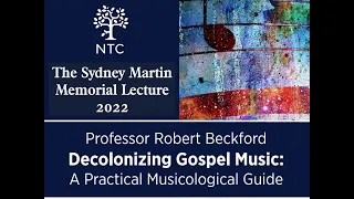 Prof Robert Beckford - Decolonizing Gospel Music (2022 Sydney Martin Memorial Lecture)