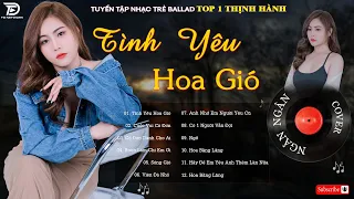 TÌNH YÊU HOA GIÓ x CÔ ĐƠN DÀNH CHO AI- TOP 20 CA KHÚC NGÂN NGÂN COVER TRIỆU VIEW - COVER HAY NHẤT