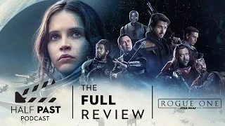 Half Past Podcast Episode 054: The Movie Review of Rogue One: A Star Wars Story