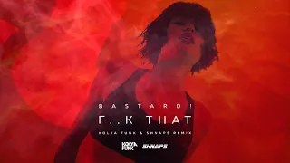 Bastard! - F..k That (Kolya Funk & Shnaps Remix)