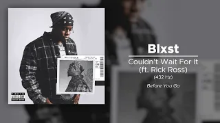 Blxst - Couldn't Wait For It (ft. Rick Ross) (432 Hz)