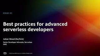AWS re:Invent 2022 - Best practices for advanced serverless developers (SVS401)
