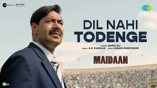 Dil Nahi Todenge | Maidaan | Ajay Devgn | A.R.Rahman | Javed Ali | Manoj Muntashir | Boney Kapoor
