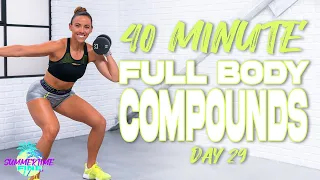 40 Minute Full Body Compounds | Summertime Fine 3.0 - Day 29