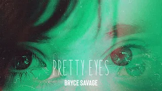 Bryce Savage - Pretty Eyes