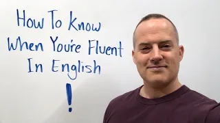 How To Know When You're Fluent In English