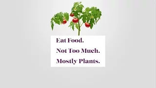 Eat Food. Not Too Much. Mostly Plants. -Michael Pollan Explains His Mantra