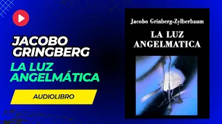AUDIOLIBRO: La Luz Angelmática - Jacobo Grinberg (Audiolibro Completo en Español)