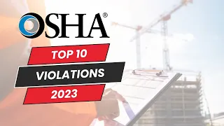 OSHA's Top 10 Safety Violations for 2023
