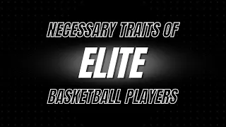 Necessary Traits Of ELITE Basketball Players