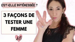 Comment TESTER UNE FEMME pour SAVOIR SI ELLE EST INTÉRESSÉE