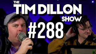 #288 - The Real Housewives of Cotino | The Tim Dillon Show