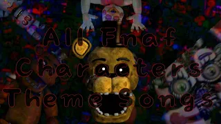 All Fnaf Characters Theme Songs (Fnaf1-SecurityBreach)