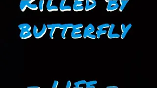 Killed By Butterfly - Life ( Lirik )