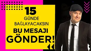 İLK 15 GÜNDE BİR ERKEĞİ BAĞLAYAN MESAJI ADİL YILDIRIM AÇIKLIYOR