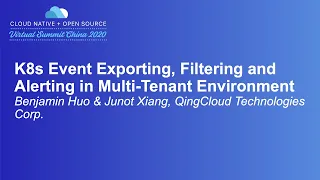 K8s Event Exporting, Filtering and Alerting in Multi-Tenant Environment - Benjamin Huo & Junot Xiang