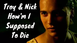 (FTWD) Troy & Nick // How'm I Supposed to Die
